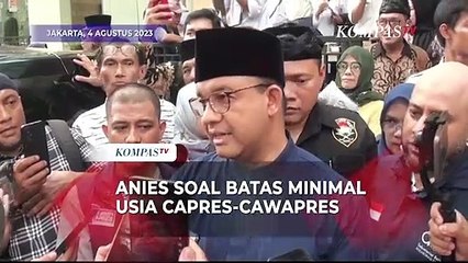 Anies Baswedan Soal Batas Minimal Usia Capres-Cawapres