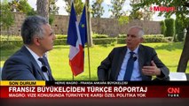 Türkçe röportaj veren Fransa Ankara Büyükelçisi: Türkiye'ye karşı özel bir politikamız yok