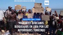 Cientos de migrantes africanos bloqueados en Libia por las autoridades tunecinas