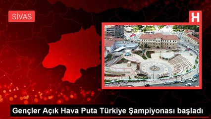 Gençler Açık Hava Puta Türkiye Şampiyonası başladı