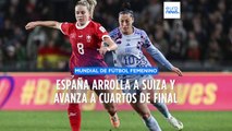 MUNDIAL FEMENINO DE FÚTBOL | ESPAÑA 5 - 1 SUIZA España arrolla a Suiza y pasa a cuartos de final