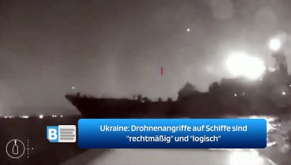 Ukraine: Drohnenangriffe auf Schiffe sind "rechtmäßig" und "logisch"