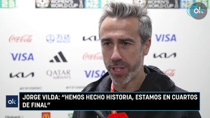 Jorge Vilda Hemos hecho historia, estamos en cuartos de final