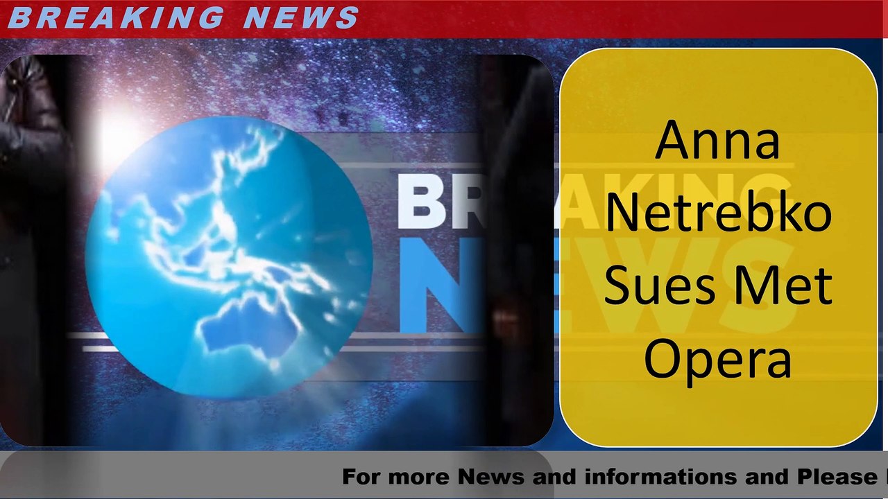 Anna Netrebko Sues Met Opera