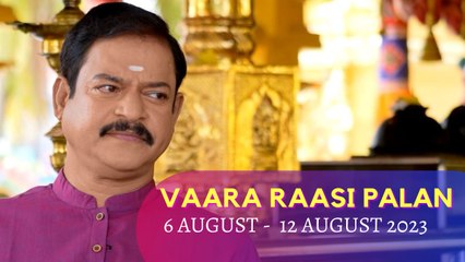 Vaara Raasipalan I 6th August 2023 - 12th August 2023