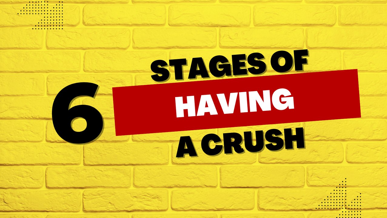 6 Stages of Having a Crush