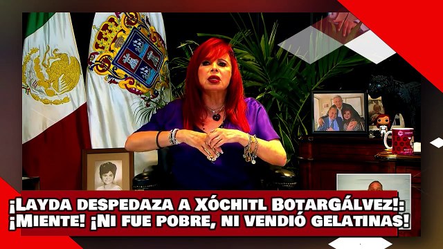 ¡VEAN! ¡Layda despedaza a Xóchitl BotarGálvez! ¡Miente! ¡Ni fue pobre, ni vendió gelatinas!