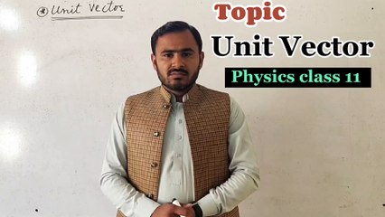 Unit Vector_-_what is unit vector and how to determine the magnitude of unit vector_-_physics class 11 lecture in Urdu/Hindi