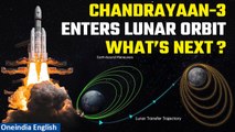 ISRO’s Chandrayaan-3 enters moon’s orbit, one step closer to making cosmic history | Oneindia News