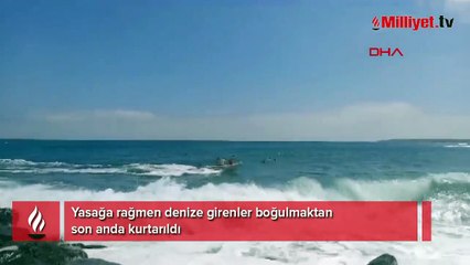 Yasağa rağmen denize girenler boğulmaktan son anda kurtarıldı
