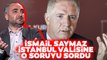 İsmail Saymaz İstanbul Valisi Davut Gül'e O Soruyu Sordu! İşte Vali Gül'ün Cevabı