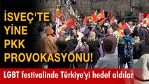 İsveç'te yine PKK provokasyonu! LGBT festivalinde Türkiye'yi hedef aldılar