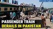 Pakistan: 10 coaches of a Passenger train derails, 15 killed and over 50 injured | Oneindia News