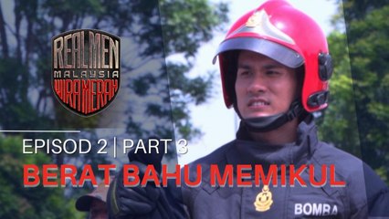 BERAT LAGI BAHU MEMIKUL | REAL MEN MALAYSIA | EP2 - PART 3