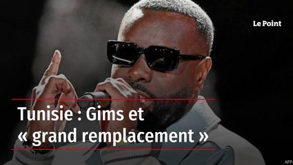 Tunisie : Gims et « grand remplacement »