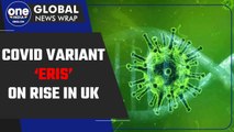 Covid variant 'Eris' on rise in UK, experts say country ‘flying blind’ on infection | Oneindia News