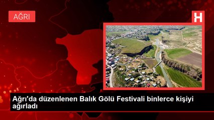 Ağrı'da düzenlenen Balık Gölü Festivali binlerce kişiyi ağırladı