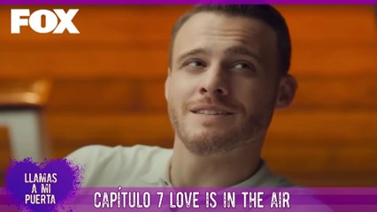 Llamas a mi Puerta Capítulo 7 - LOVE IS IN THE AIR