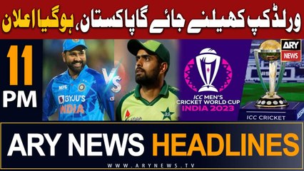 ARY News 11 PM Headlines 6th August 2023 | ICC World Cup 2023
