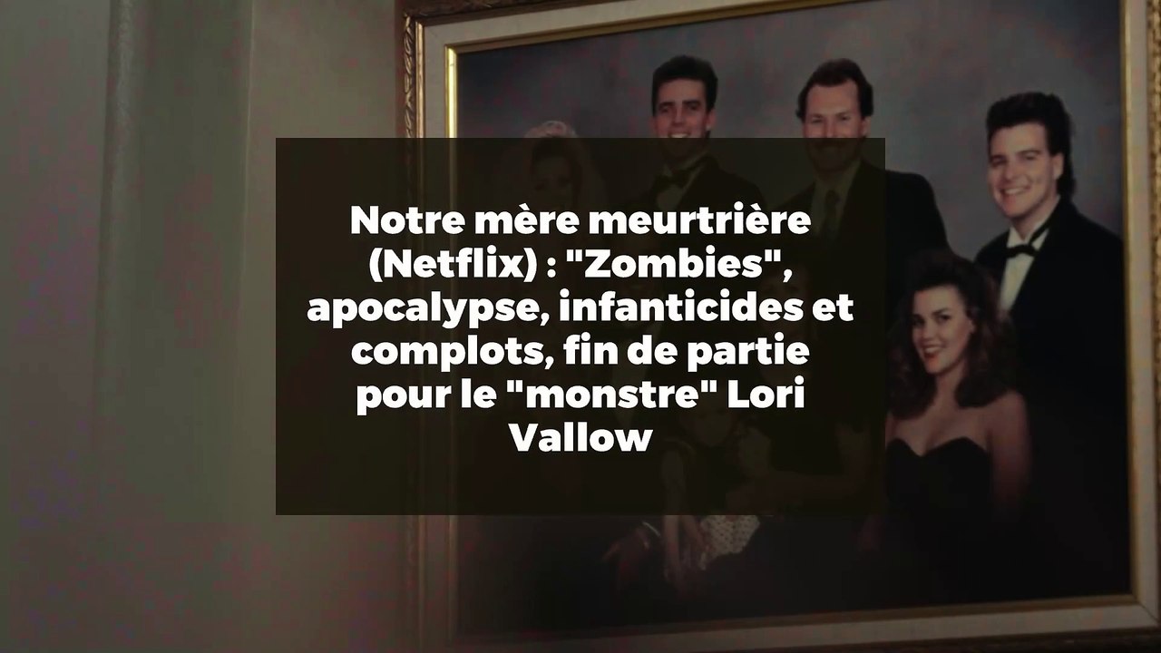 Notre mère meurtrière (Netflix) : "Zombies", apocalypse, infanticides et complots, fin de partie pour le "monstre" Lori Vallow