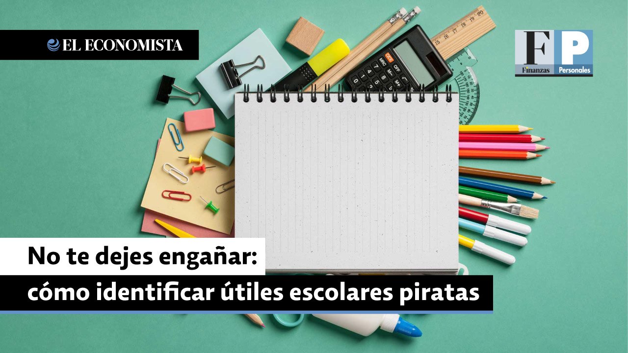 No te dejes engañar: cómo identificar útiles escolares piratas