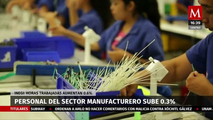 Empleo en sector manufacturero crece por tercer mes consecutivo: Inegi
