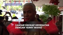 Bakal Capres PDIP Ganjar Pranowo Ungkap Kedekatannya dengan Yenny Wahid dan Keluarga Gus Dur