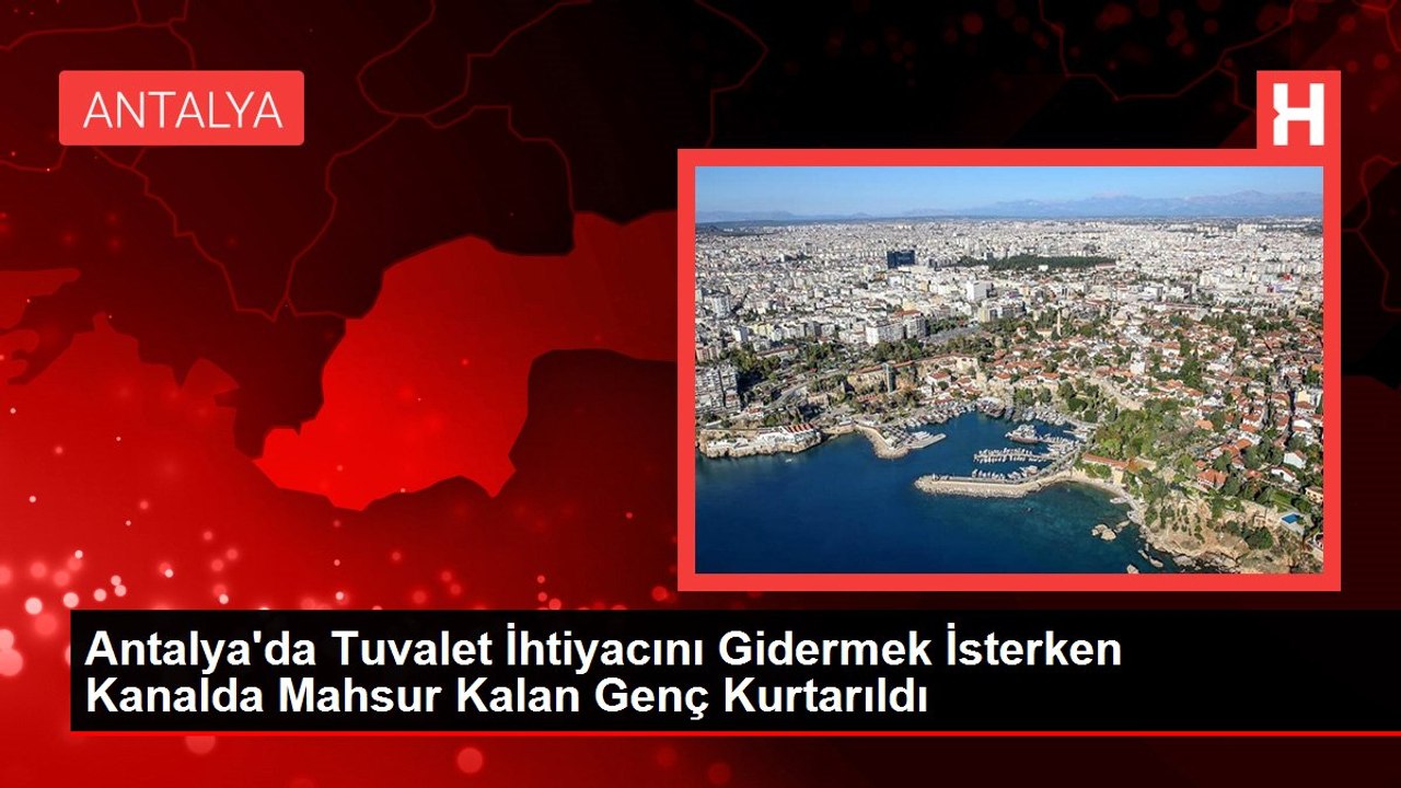 Antalya'da Tuvalet İhtiyacını Gidermek İsterken Kanalda Mahsur Kalan Genç Kurtarıldı