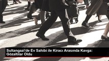 Sultangazi'de Ev Sahibi ile Kiracı Arasında Kavga: Gözaltılar Oldu