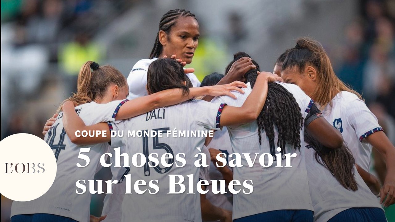 Coupe du Monde féminine de foot : ce qu'il faut savoir sur les Bleues avant France-Maroc