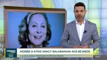 Morre aos 83 anos a atriz Aracy Balabanian