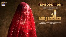 Mayi Ri | Episode 6 | 7th August 2023 | ARY Digital Drama