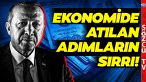 'Ekonomide Yapılanların Asıl Amacı...' İşte Erdoğan'ın Ekonomi Adımlarının Sırrı!