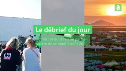 Le débrief du lundi 7 août 2023