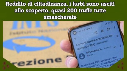 Reddito di cittadinanza, i furbi sono usciti allo scoperto, quasi 200 truffe tutte smascherate