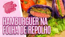 Hambúrguer caseiro com cebolas caramelizadas na folha de repolho roxo - Você Bonita (07/08/2023)