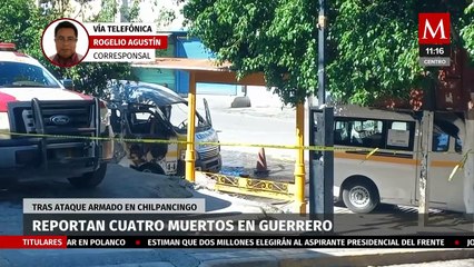 Reportan cuatro muertos e incendio de camioneta tras ataque armado en Chilpancingo, Guerrero