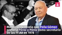 Morel Cerda revela que Peña Gómez prefería Pérez y Pérez como secretario de las FF.AA en 1978