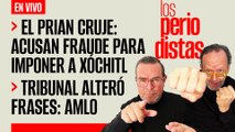 #EnVivo | #LosPeriodistas | El PRIAN cruje: acusan fraude para imponer a Xóchitl Gálvez