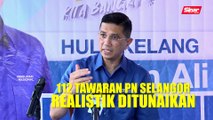 Azmin yakin 112 tawaran PN Selangor realistik ditunaikan