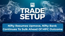 Nifty Resumes Upmove, Nifty Bank Continues To Sulk | Trade Setup: August 8