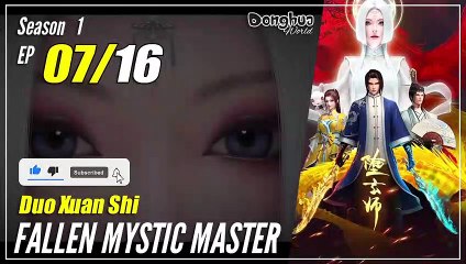 【Duo Xuan Shi】  Season 1 EP 07 - Fallen Mystic Master | MultiSub 1080P