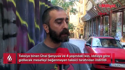 Mesafeyi beğenmeyen taksici yolcuları indirdi iddiası! Çocuğumun çığlıkları kulağımdan gitmeyecek