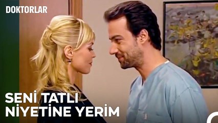 Çapkın Kadın Mıknatısı Gibi Adamsın - Doktorlar 55. Bölüm