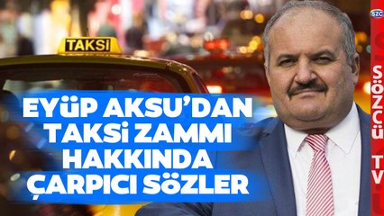 'UYGULAMAYACAĞIZ' Eyüp Aksu'dan Taksi Zammına Gündem Yaratacak Sözler