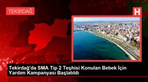 Tekirdağ'da SMA Tip 2 Teşhisi Konulan Bebek İçin Yardım Kampanyası Başlatıldı