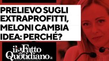 Prelievo sugli extraprofitti, il governo cambia idea. Perché? Segui la diretta con Peter Gomez
