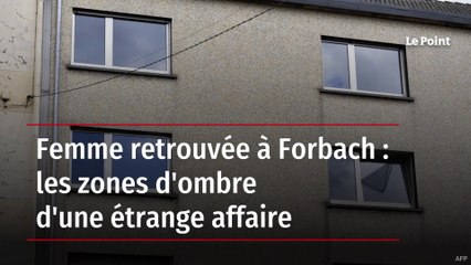 Femme retrouvée à Forbach : les zones d'ombre d'une étrange affaire