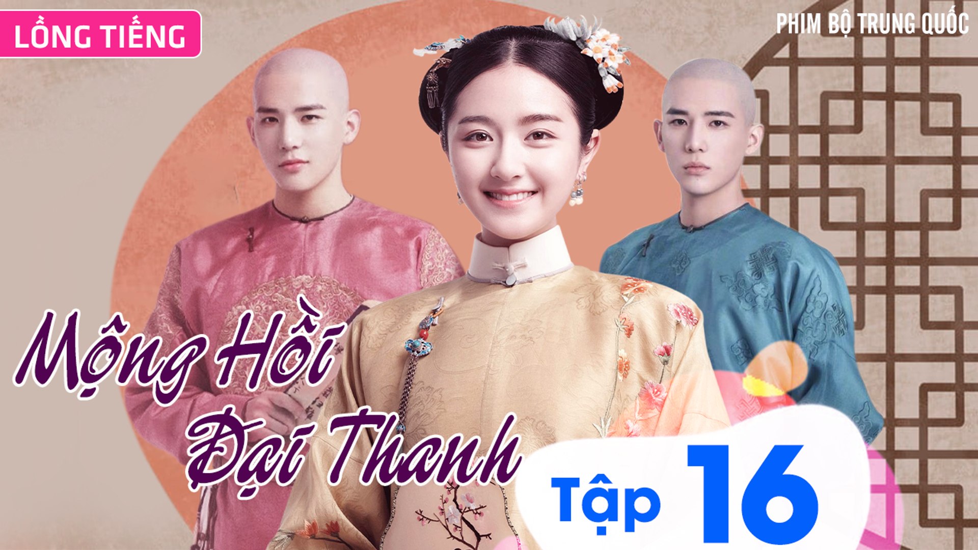 MỘNG HỒI ĐẠI THANH - Tập 16 (Lồng Tiếng) | Phim Bộ Xuyên Không Cung Đấu Hay Nhất 2023