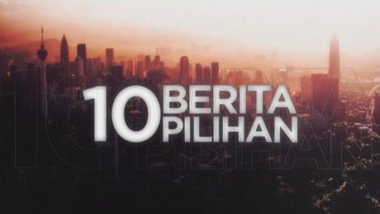 10 Berita Pilihan - (8 Ogos 2023)